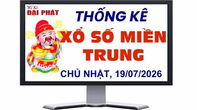 Thống Kê Xổ Số Miền Trung 19/07/2026 - Thống Kê XSMT Chủ nhật Ngày 19/07/2026